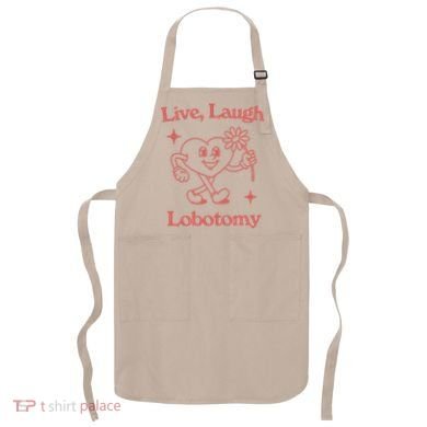 Live Laugh Lobotomy Apron
