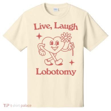 Live Laugh Lobotomy T-Shirt