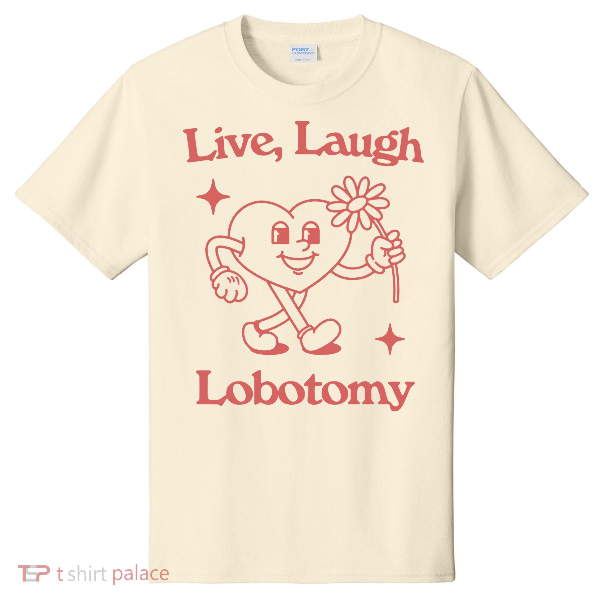 Live Laugh Lobotomy T-Shirt