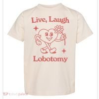 Live Laugh Lobotomy Toddler T-Shirt thumb 0