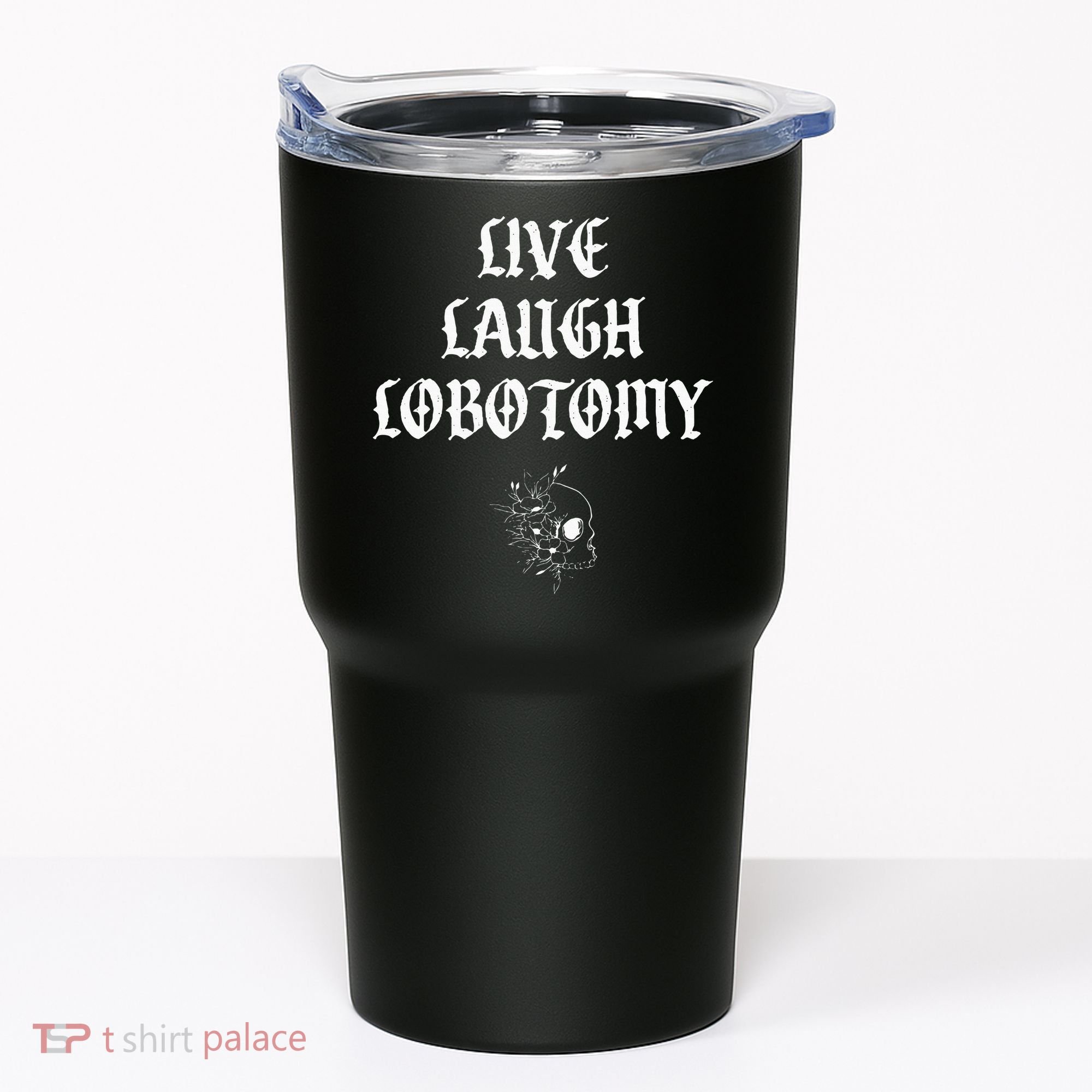 Live Laugh Lobotomy Funny Ironic Gothic Skull Rose Halloween Tumbler