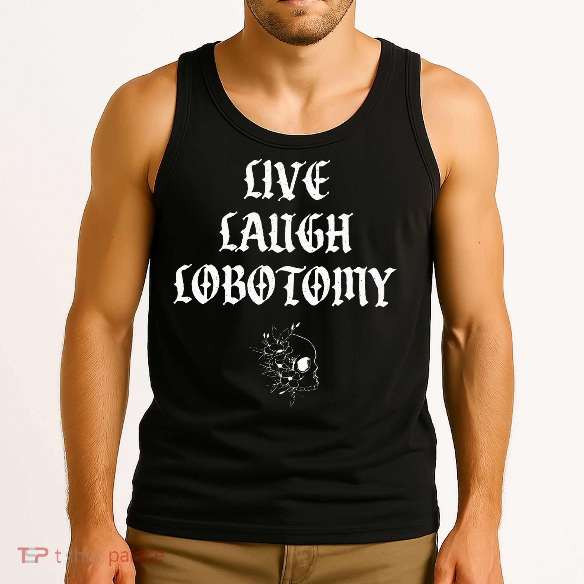 Live Laugh Lobotomy Funny Ironic Gothic Skull Rose Halloween Tank Top