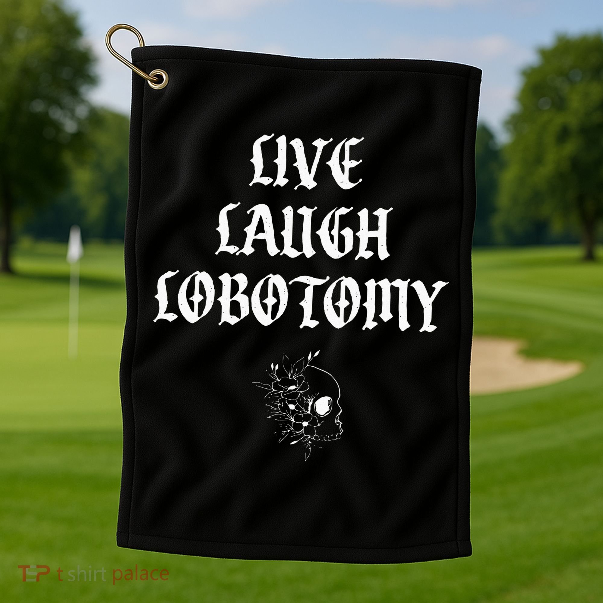Live Laugh Lobotomy Funny Ironic Gothic Skull Rose Halloween Golf Towel