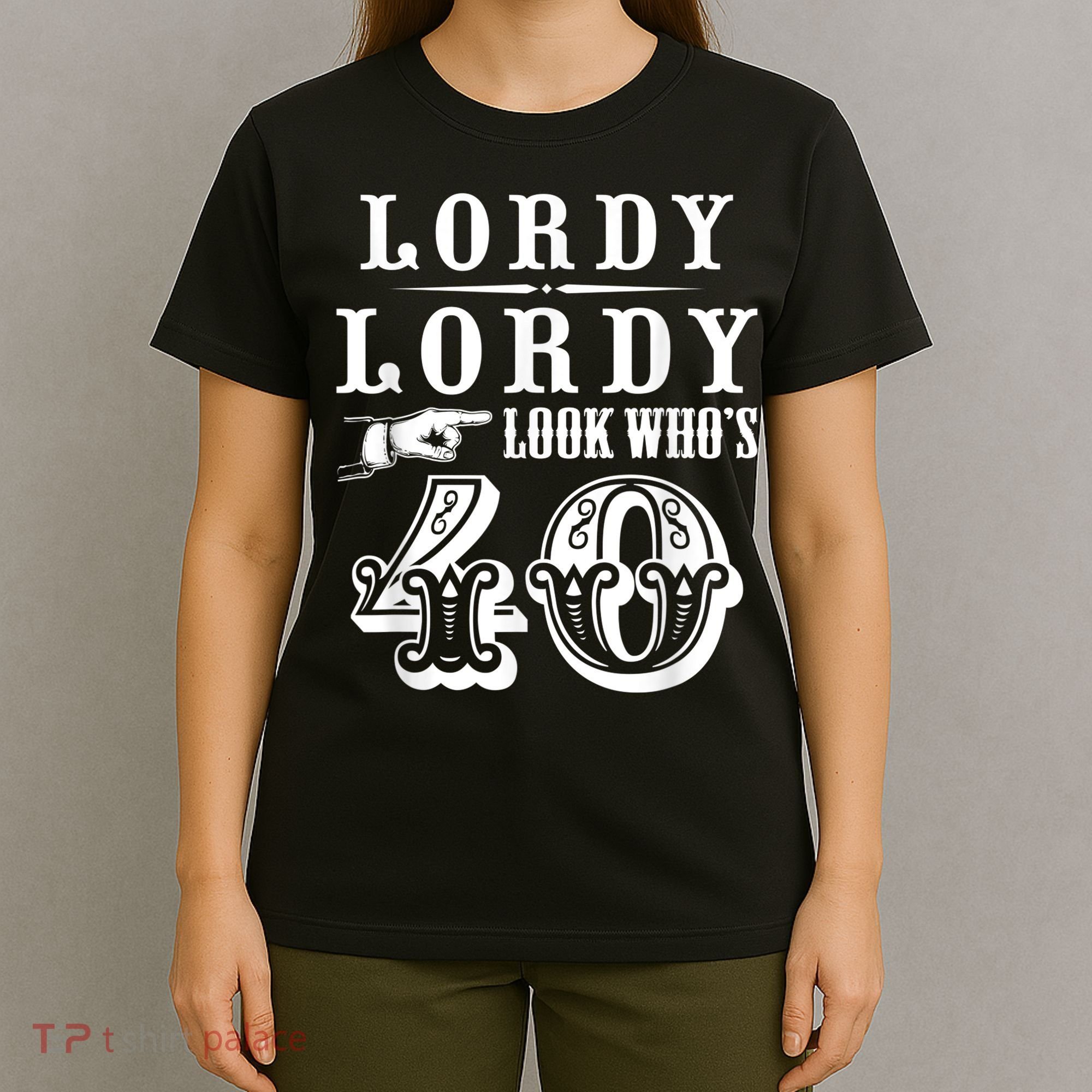Lordy, Lordy Look Who's 40 Years Old Funny 40th Birthday T-Shirt
