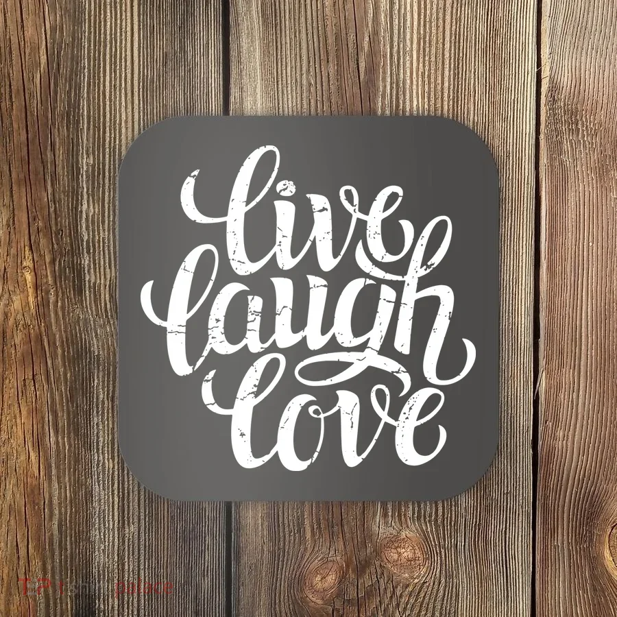 Live Laugh Love Coaster