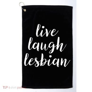 Live Laugh Lesbian Golf Towel
