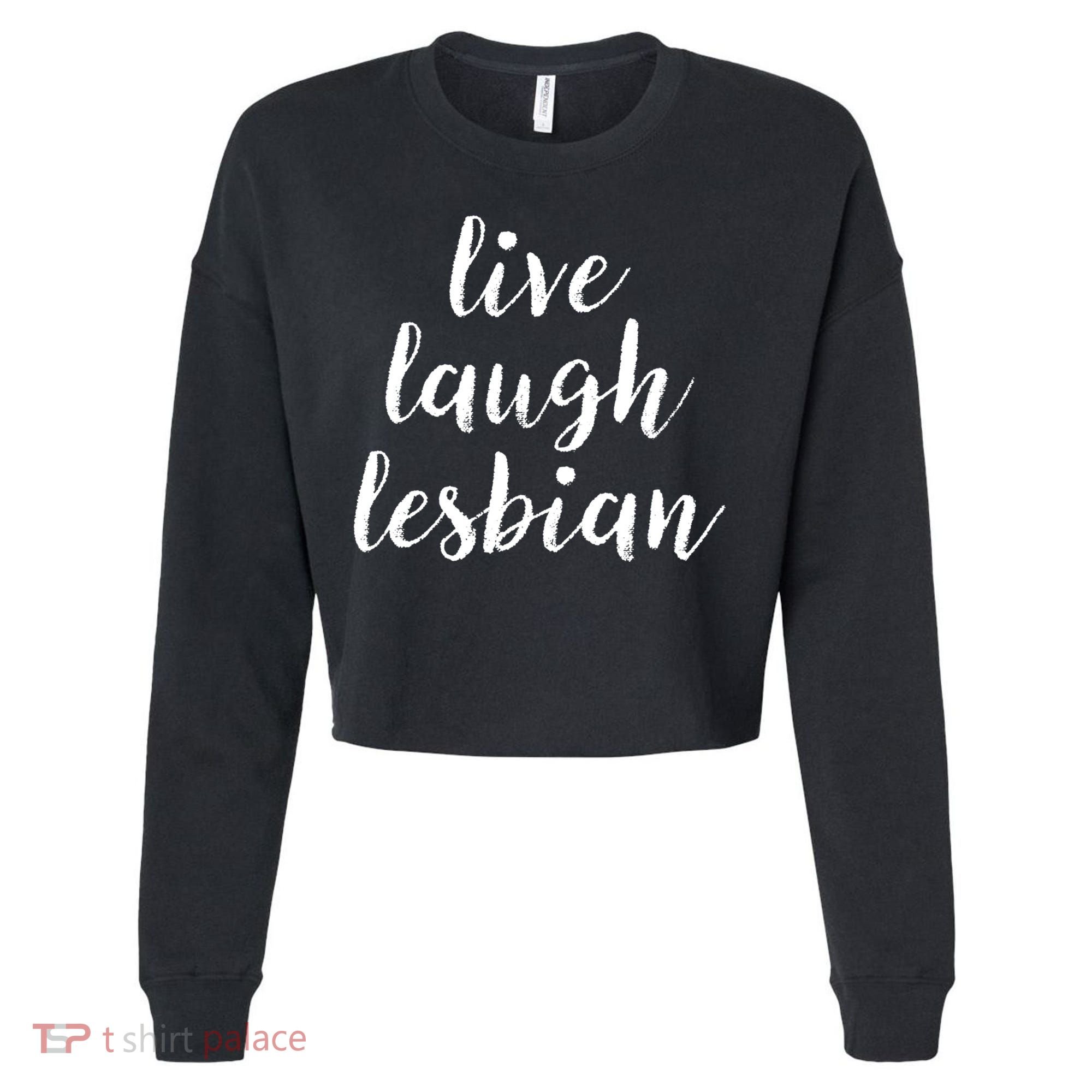 Live Laugh Lesbian Cropped Pullover Crew