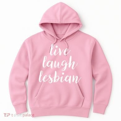 Live Laugh Lesbian Hoodie