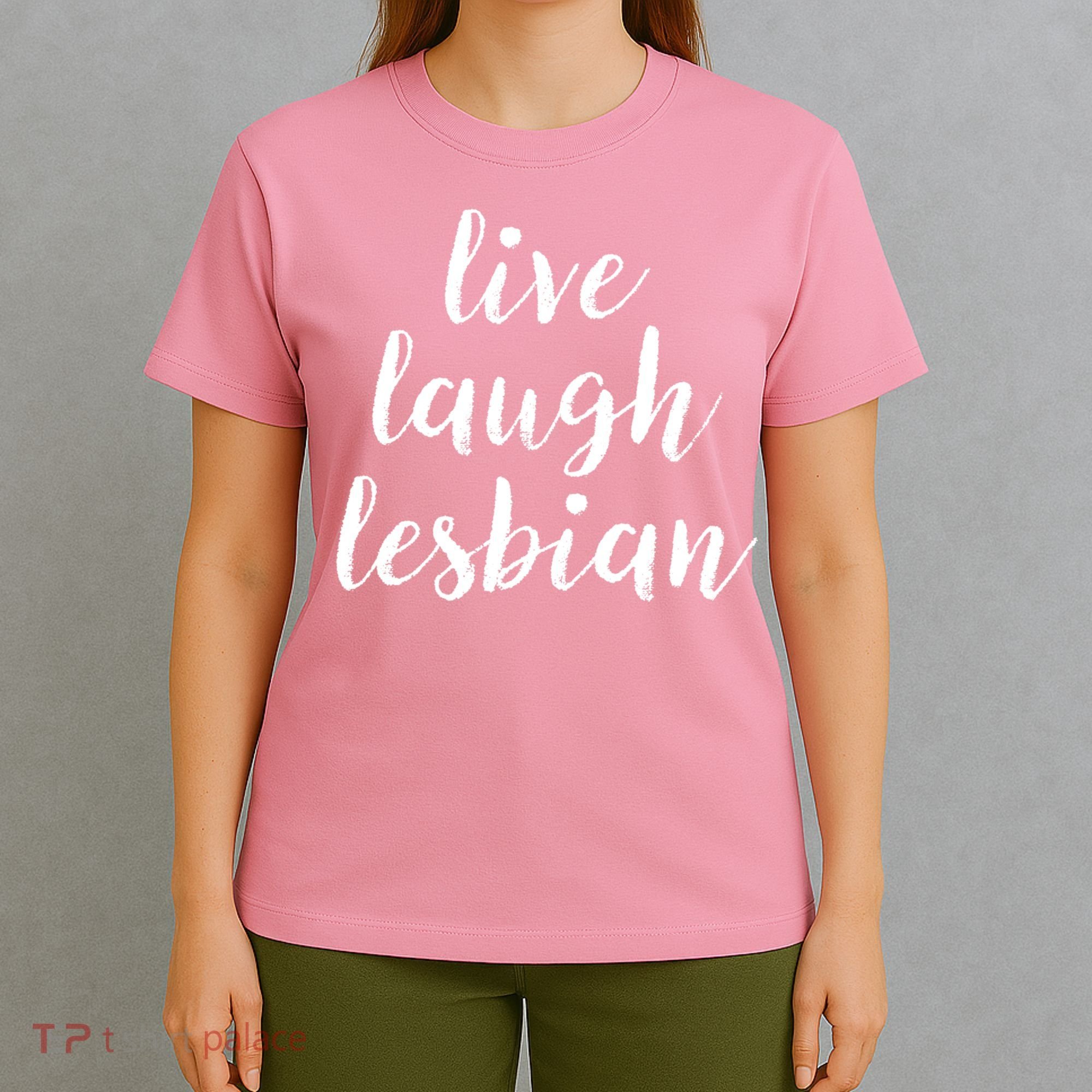 Live Laugh Lesbian T-Shirt