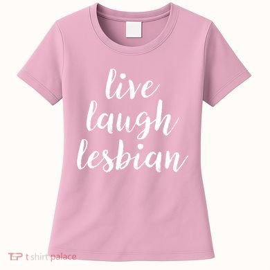 Live Laugh Lesbian Women's T-Shirt