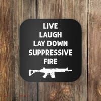 Live Laugh Lay Down Suppressive Fire Shirt Best Gift For Gun Lovers Coaster thumb 0