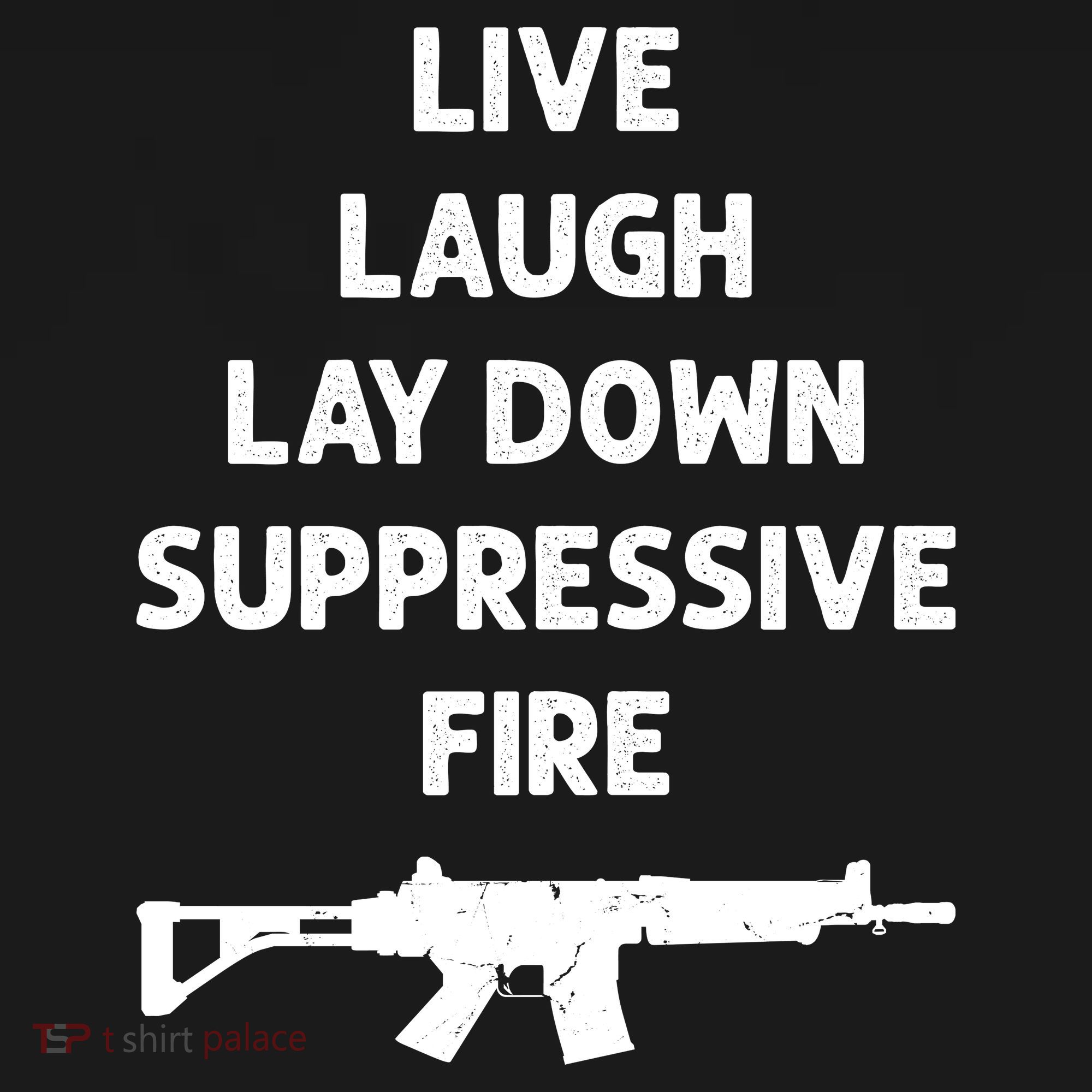 Live Laugh Lay Down Suppressive Fire Shirt Best Gift For Gun Lovers Coaster