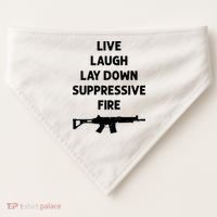 Live Laugh Lay Down Suppressive Fire Shirt Best Gift For Gun Lovers USA-Made Doggie Bandana thumb 0