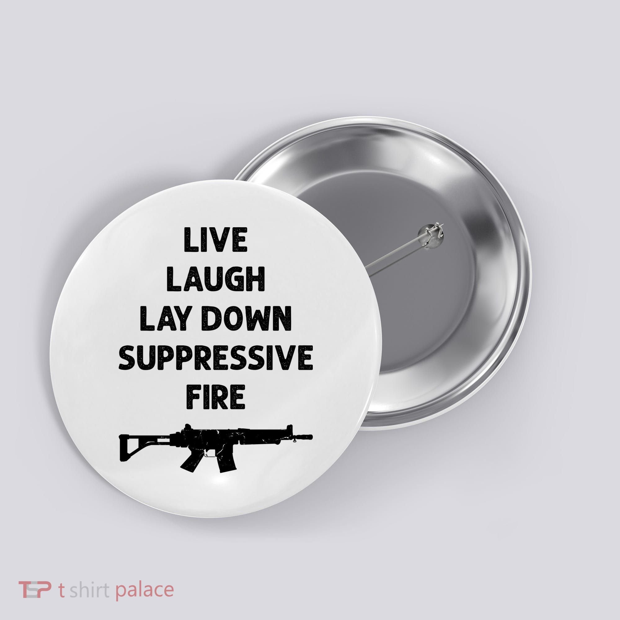 Live Laugh Lay Down Suppressive Fire Shirt Best Gift For Gun Lovers Button