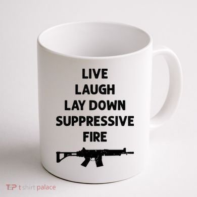 Live Laugh Lay Down Suppressive Fire Shirt Best Gift For Gun Lovers Coffee Mug back