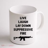 Live Laugh Lay Down Suppressive Fire Shirt Best Gift For Gun Lovers Coffee Mug thumb 1
