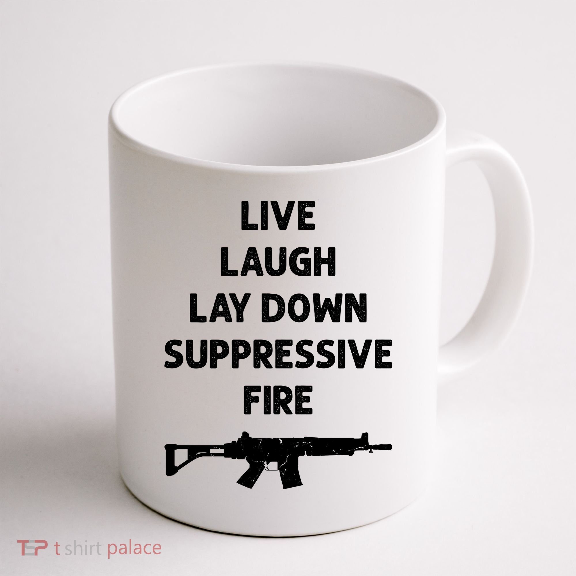 Live Laugh Lay Down Suppressive Fire Shirt Best Gift For Gun Lovers Coffee Mug