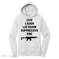 Live Laugh Lay Down Suppressive Fire Shirt Best Gift For Gun Lovers Women's Hoodie thumb 0