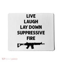 Live Laugh Lay Down Suppressive Fire Shirt Best Gift For Gun Lovers Mousepad thumb 0