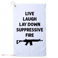 Live Laugh Lay Down Suppressive Fire Shirt Best Gift For Gun Lovers Golf Towel thumb 0