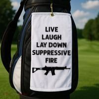 Live Laugh Lay Down Suppressive Fire Shirt Best Gift For Gun Lovers Golf Towel thumb 2