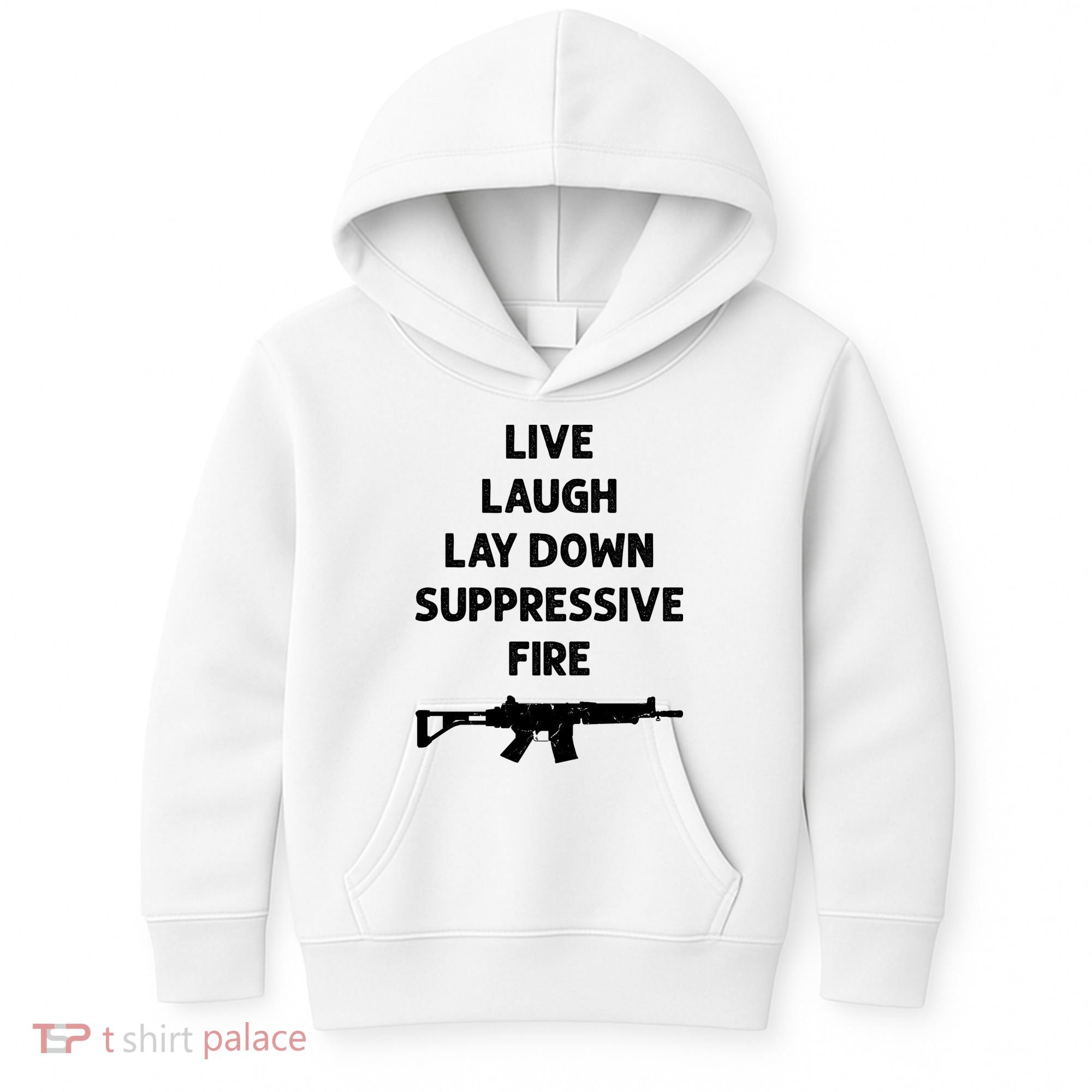 Live Laugh Lay Down Suppressive Fire Shirt Best Gift For Gun Lovers Kids Hoodie