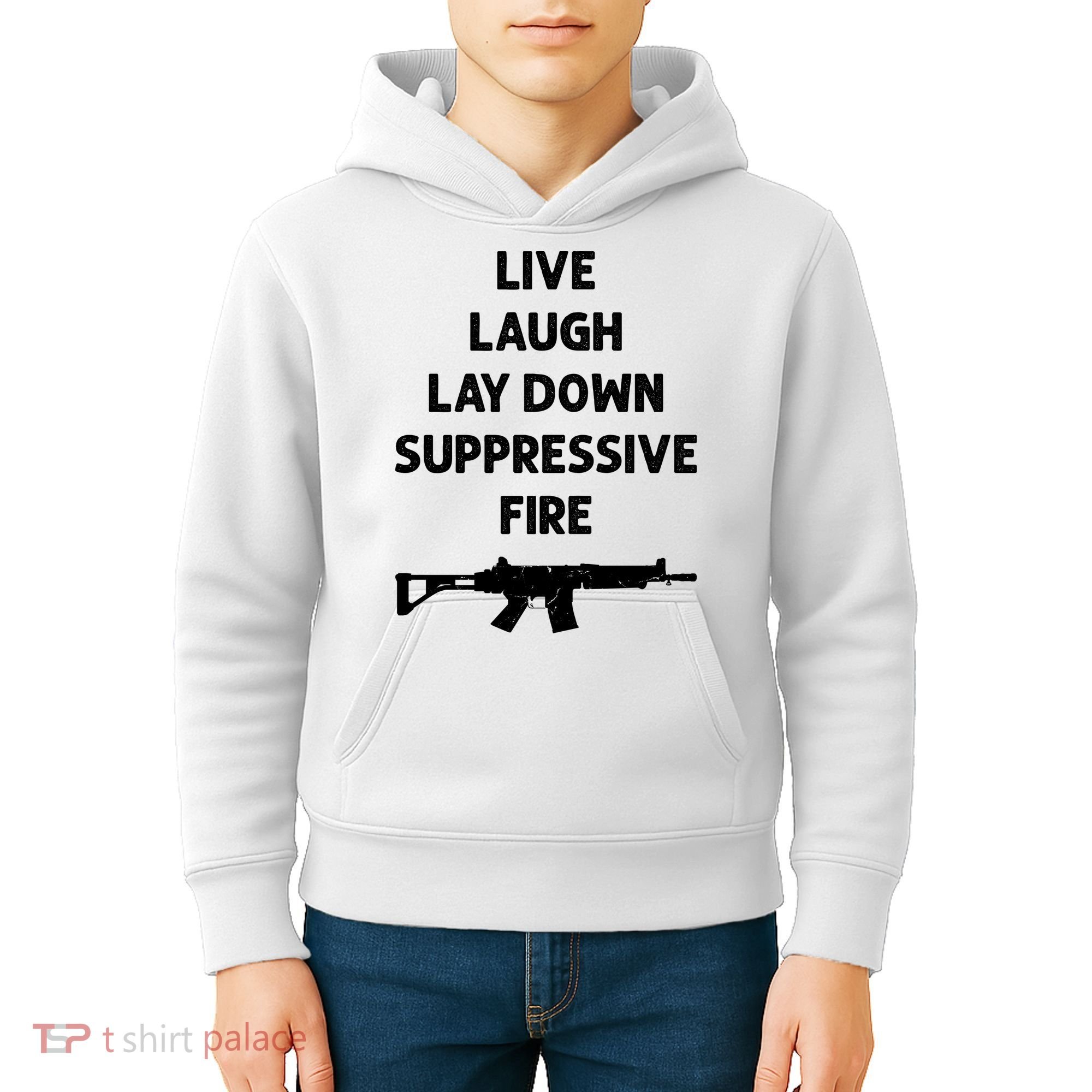 Live Laugh Lay Down Suppressive Fire Shirt Best Gift For Gun Lovers Kids Hoodie