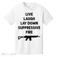 Live Laugh Lay Down Suppressive Fire Shirt Best Gift For Gun Lovers Kids T-Shirt thumb 0