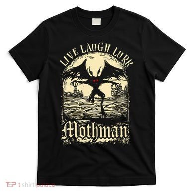 Live. Laugh. Lurk Mothman T-Shirt