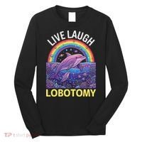 Live Laugh Lobotomy Long Sleeve Shirt thumb 0