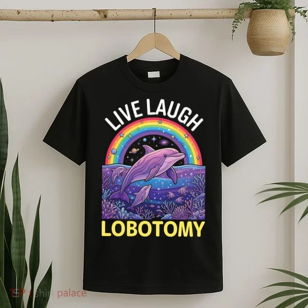 Live Laugh Lobotomy T-Shirt