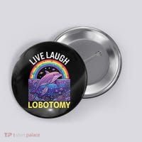 Live Laugh Lobotomy Button thumb 0