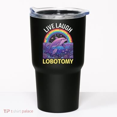Live Laugh Lobotomy Tumbler