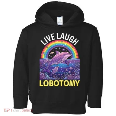 Live Laugh Lobotomy Toddler Hoodie