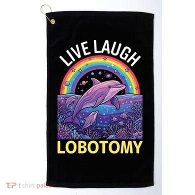 Live Laugh Lobotomy Golf Towel