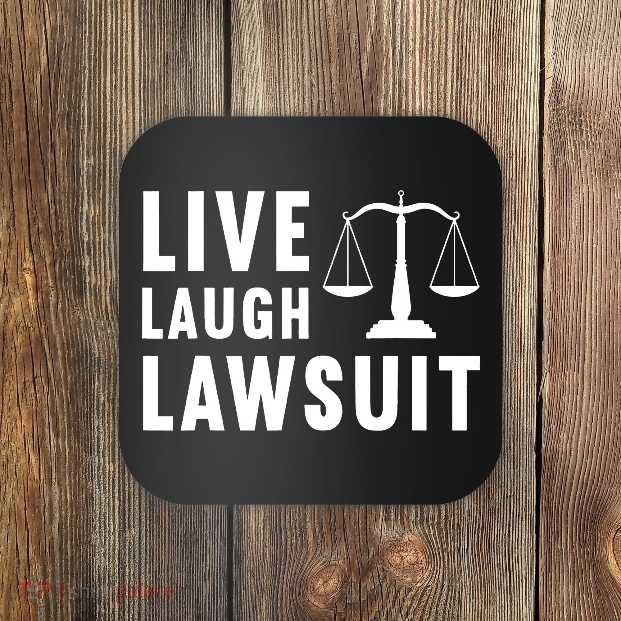 Live Laugh Lawsuit Litigator Lawyer Attorney Coaster