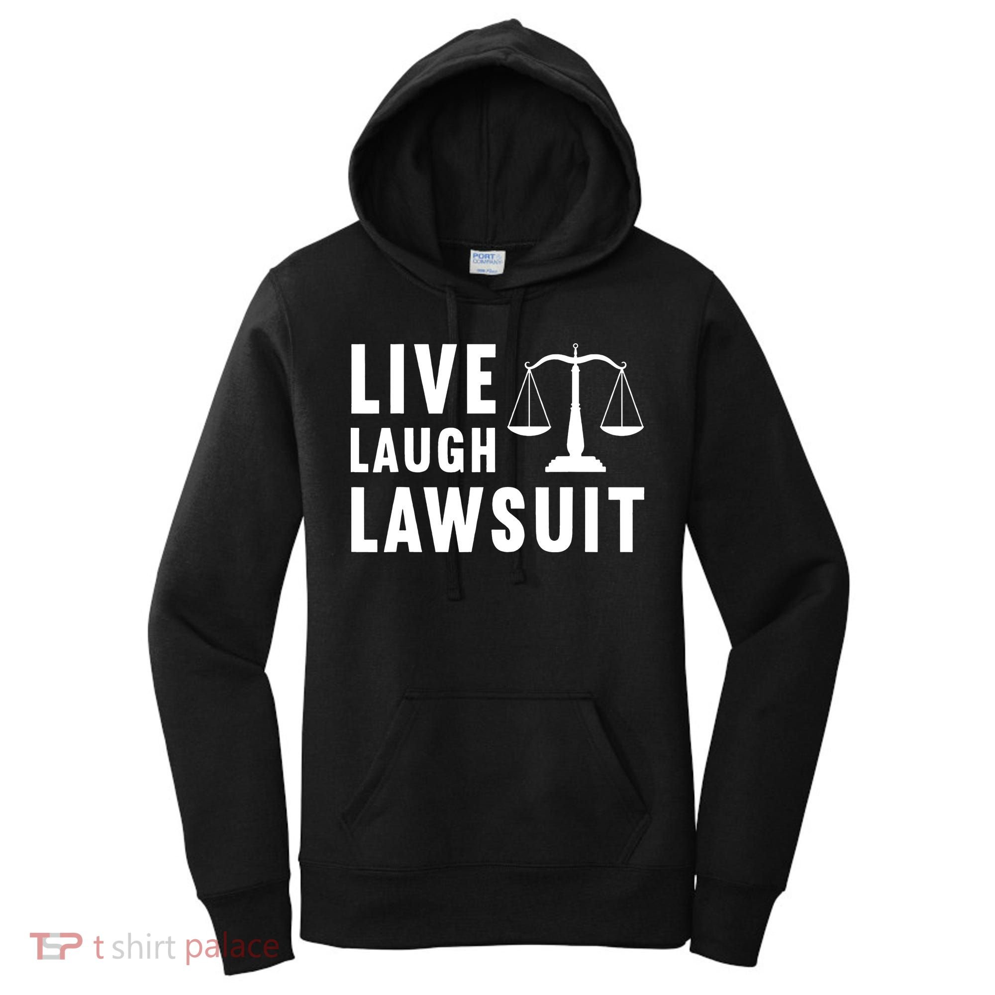 Live Laugh Lawsuit Litigator Lawyer Attorney Women's Hoodie