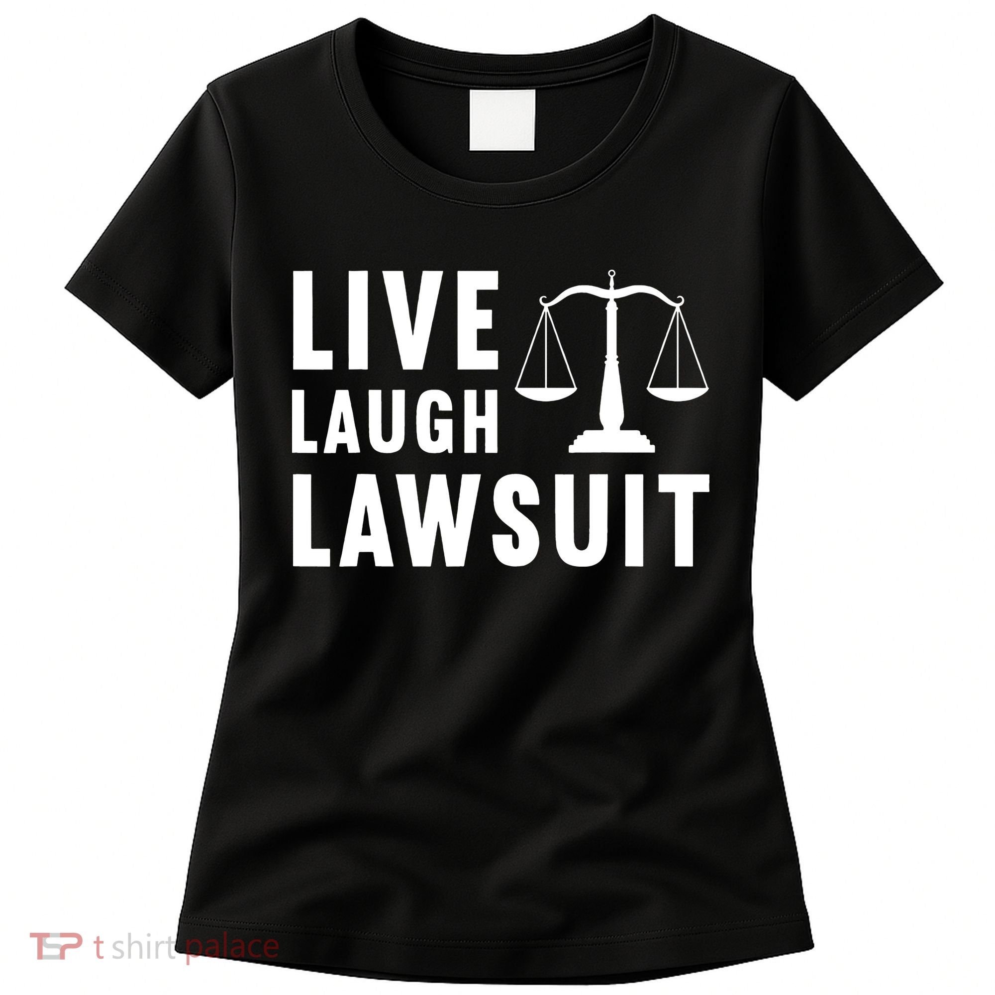 Live Laugh Lawsuit Litigator Lawyer Attorney Women's T-Shirt
