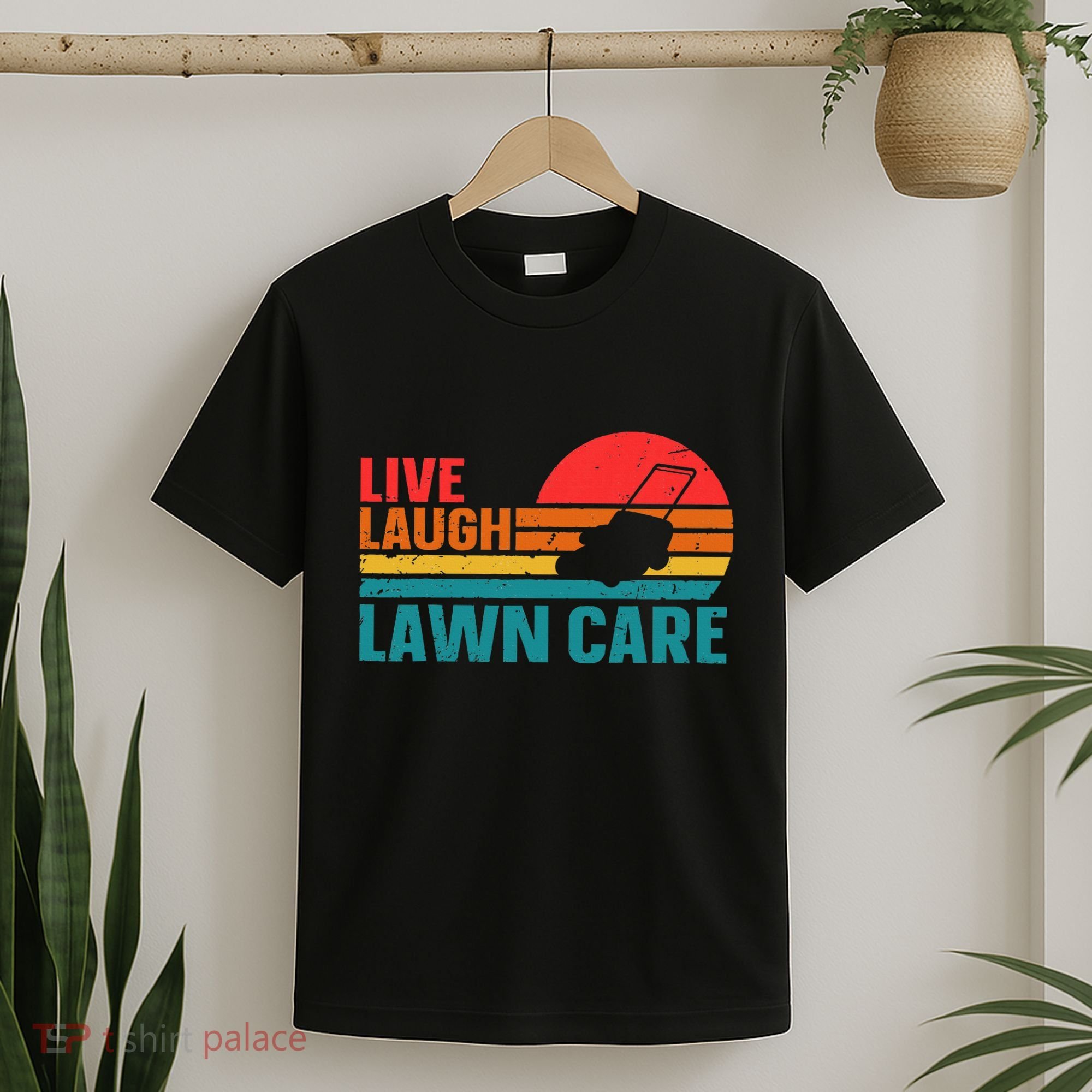 Live Laugh Lawn Care T-Shirt