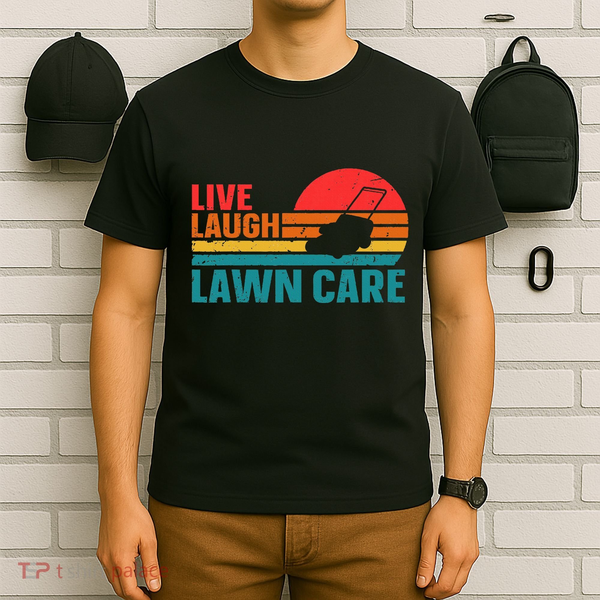 Live Laugh Lawn Care T-Shirt