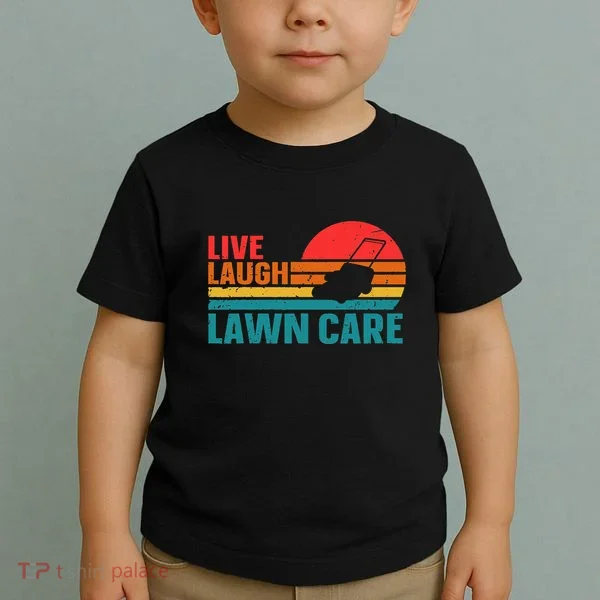 Live Laugh Lawn Care Toddler T-Shirt