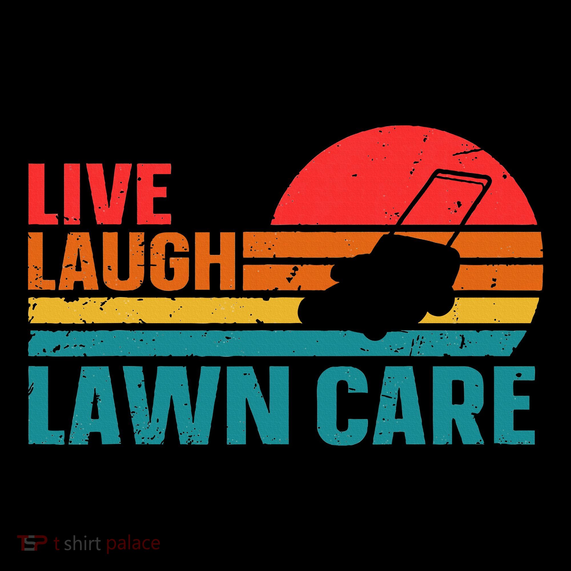 Live Laugh Lawn Care Toddler T-Shirt