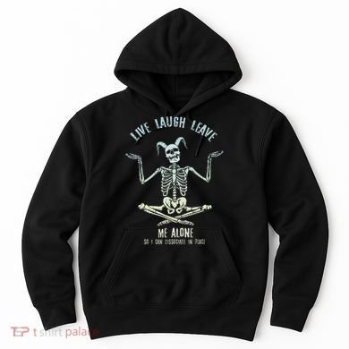 Live Laugh Leave Me Alone So I Can Dissociate In Peace Hoodie