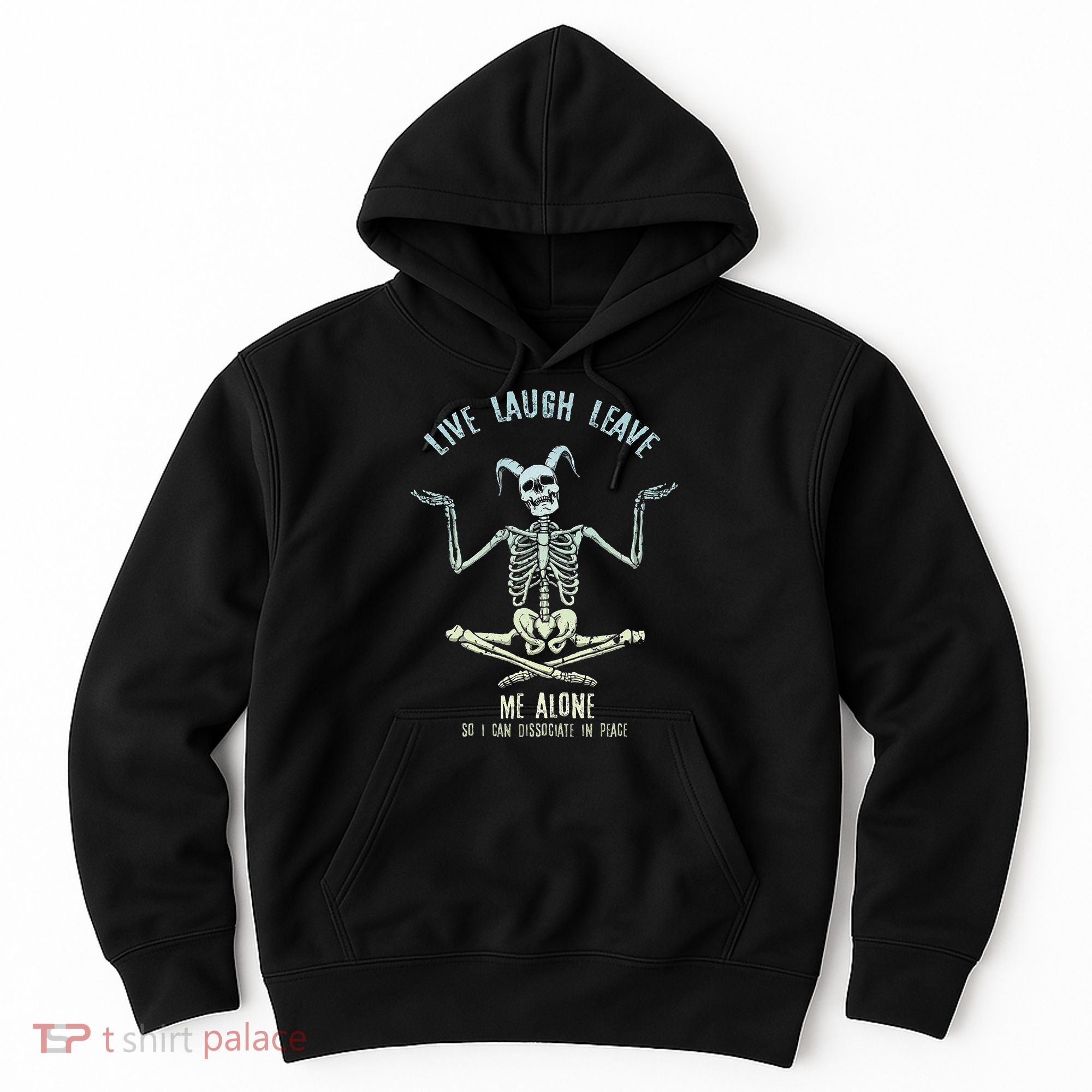 Live Laugh Leave Me Alone So I Can Dissociate In Peace Hoodie
