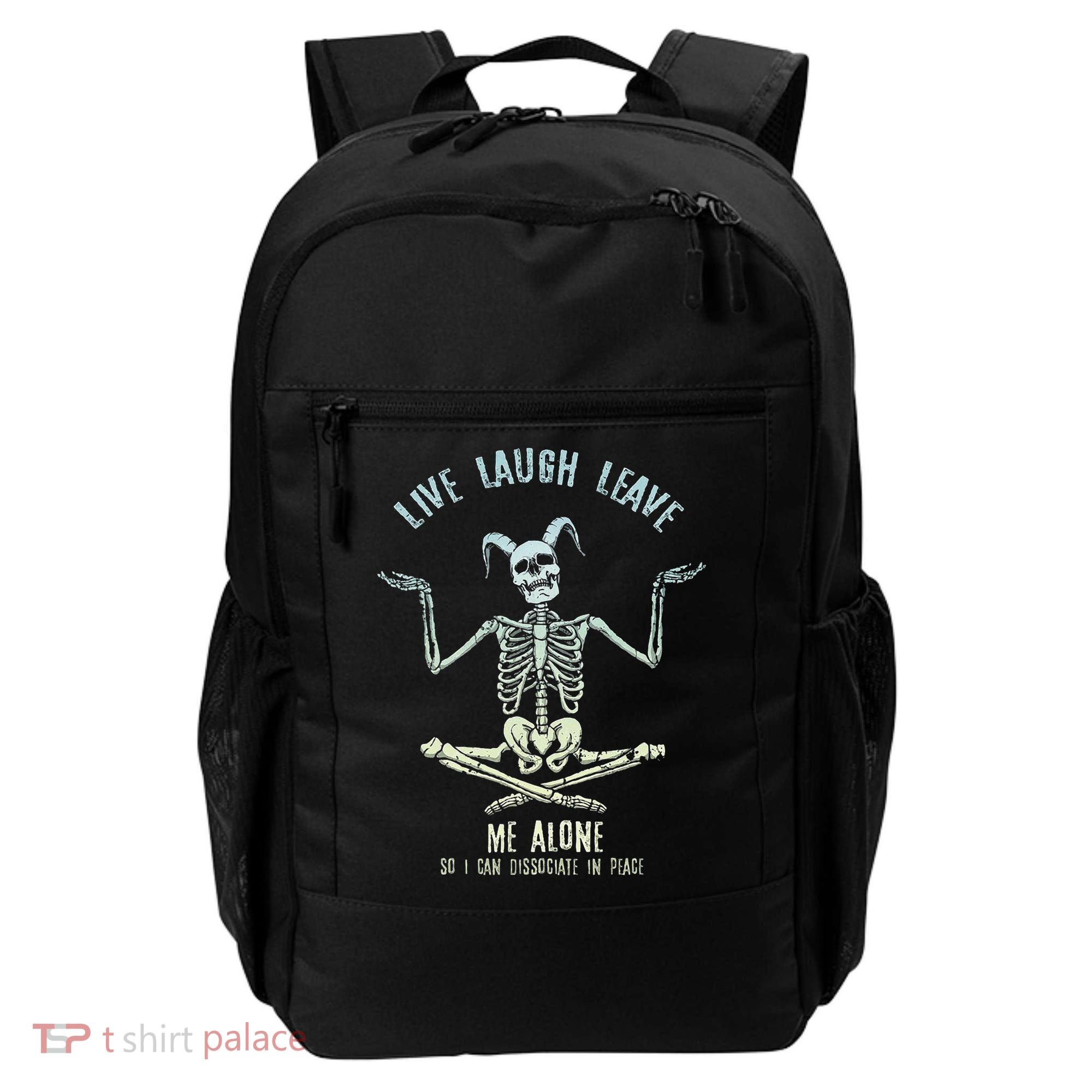 Live Laugh Leave Me Alone So I Can Dissociate In Peace Backpack