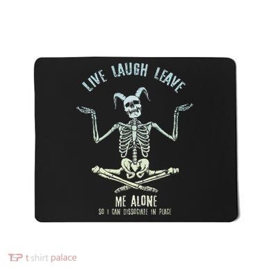 Live Laugh Leave Me Alone So I Can Dissociate In Peace Mousepad