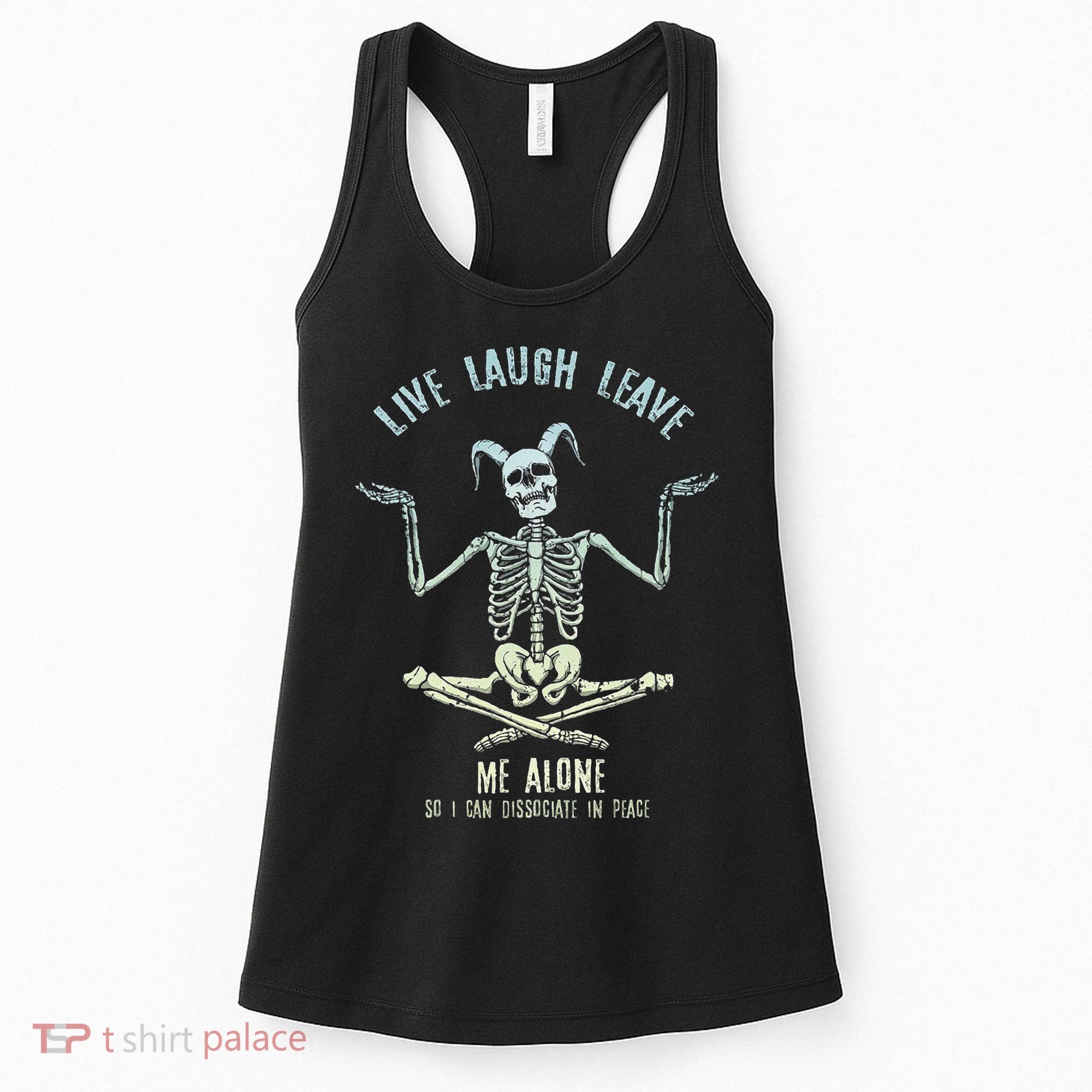 Live Laugh Leave Me Alone So I Can Dissociate In Peace Women's Tank Top