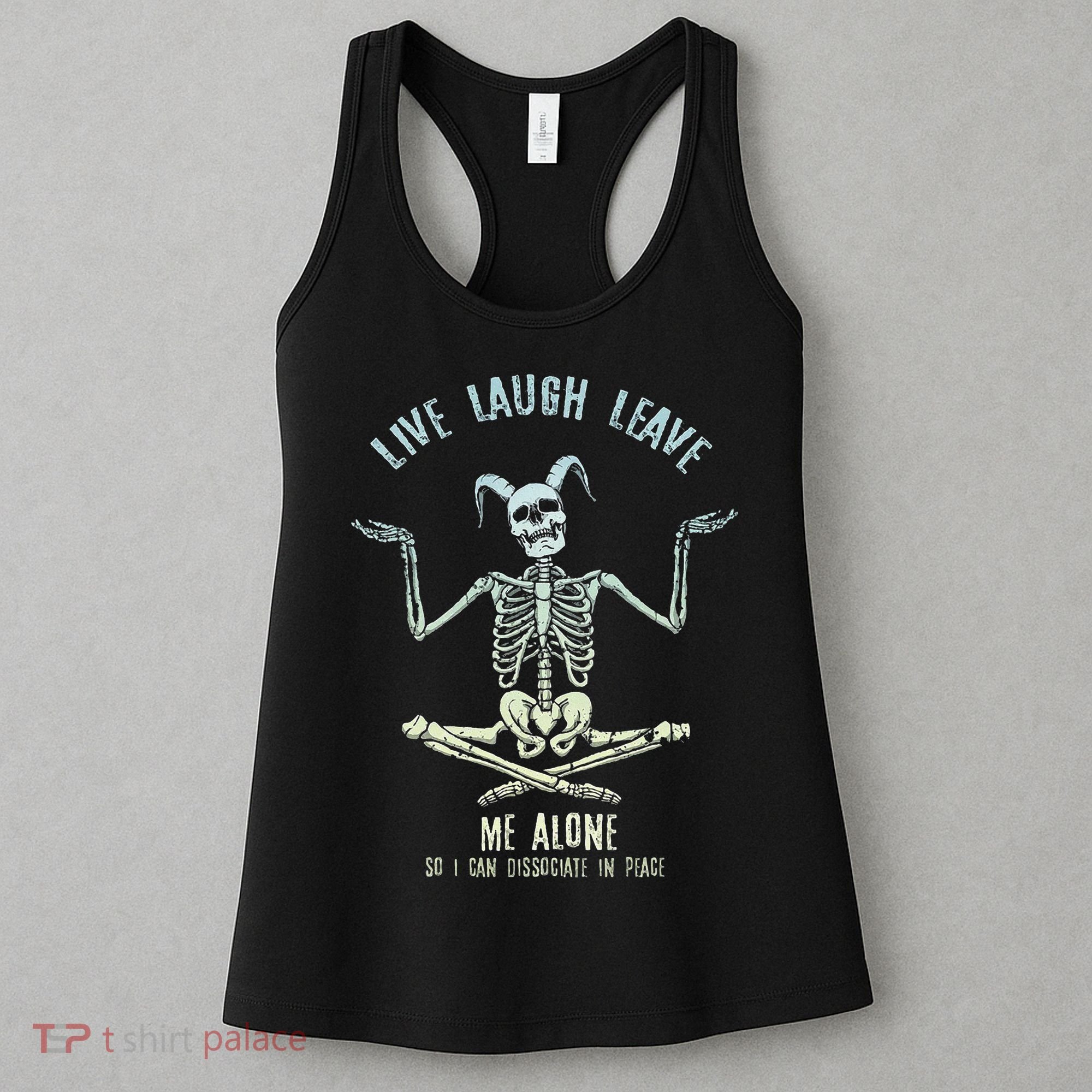 Live Laugh Leave Me Alone So I Can Dissociate In Peace Women's Tank Top
