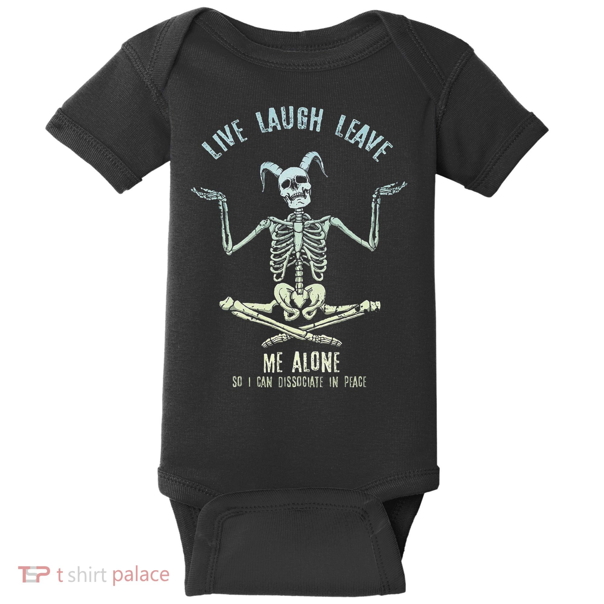 Live Laugh Leave Me Alone So I Can Dissociate In Peace Baby Bodysuit