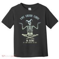 Live Laugh Leave Me Alone So I Can Dissociate In Peace Toddler T-Shirt thumb 0